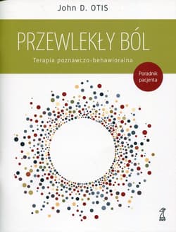 Przewlekły ból Terapia poznawczo-behawioralna Poradnik pacjenta