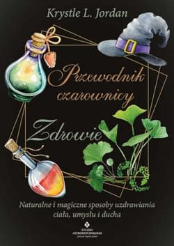Przewodnik czarownicy – zdrowie - Krystle L. Jordan