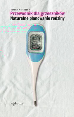 Przewodnik dla grzeszników Naturalne planowanie rodziny