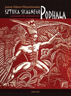 Przewodnik dla kolekcjonerów Sztuka Skalnego Podhala - Joanna Hübner-Wojciechowska