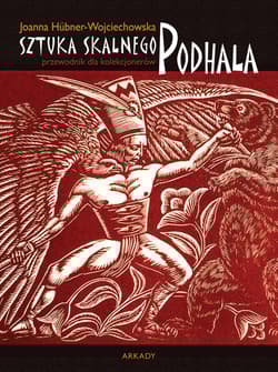 Przewodnik dla kolekcjonerów Sztuka Skalnego Podhala - Joanna Hübner-Wojciechowska