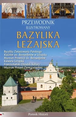Przewodnik ilustrowany. Bazylika Leżajska - O. Efrem Obruśnik OFM