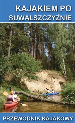 Przewodnik kajakowy. Kajakiem po Suwalszczyźnie - Praca zbiorowa