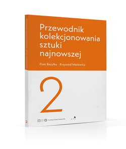 Przewodnik kolekcjonowania sztuki najnowszej 2 - Bazylko Piotr, Masiewicz Krzysztof