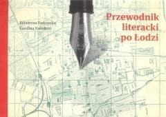 Przewodnik literacki po Łodzi - Kołodziej Karolina, Katarzyna Badowska