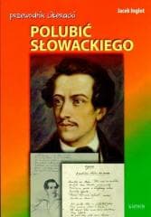 Przewodnik literacki. Polubić Słowackiego - Jacek Inglot