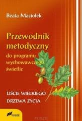 Przewodnik metodyczny programu wychowawczego.. - Maciołek Beata