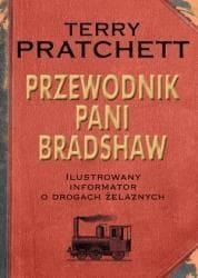 Przewodnik Pani Bradshaw. Ilustrowany informator o drogach żelaznych