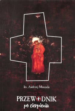 Przewodnik po cierpieniu - Andrzej Muszala