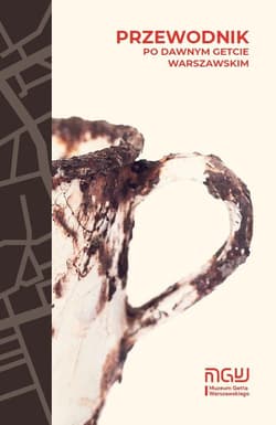 Przewodnik po dawnym getcie warszawskim - Masza Makarowa