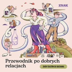 Przewodnik po dobrych relacjach. Zbiór tekstów do słuchania - audiobook - Autor zbiorowy, zbiorowy