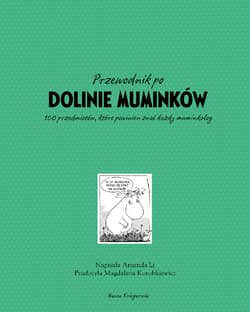 Galeria - zdjęcie nr. 3 - Przewodnik po Dolinie Muminków. 100 przedmiotów, które powinien znać każdy muminkolog