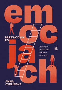 Przewodnik po emocjach. Jak lepiej rozumieć... - Anna Cyklińska