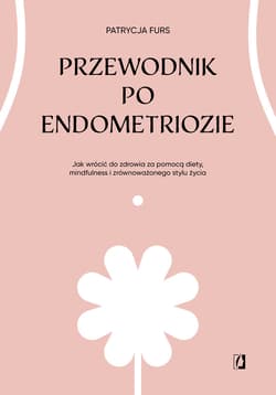 Przewodnik po endometriozie - ebook - Patrycja Furs