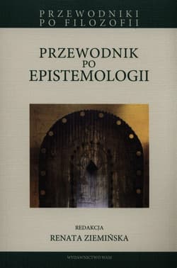 Przewodnik po epistemologii - red. Renata Ziemińska