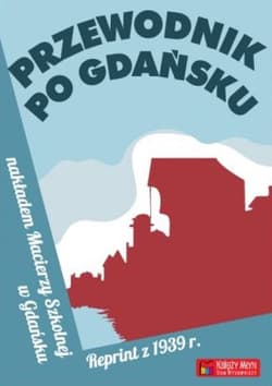 Przewodnik po Gdańsku. Reprint z 1939 r. - Opracowanie Zbiorowe