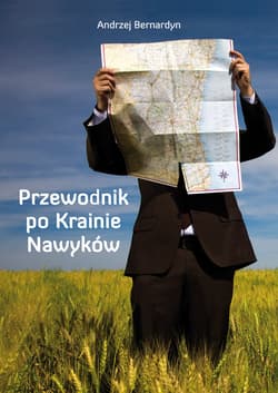 Przewodnik po Krainie Nawyków - Andrzej Bernardyn