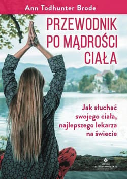 Przewodnik po mądrości ciała - Todhunter Brode Ann