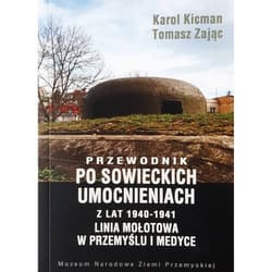 Przewodnik po sowieckich umocnieniach z lat 1940-1941 Linia Mołotowa w Przemyślu i Medyce