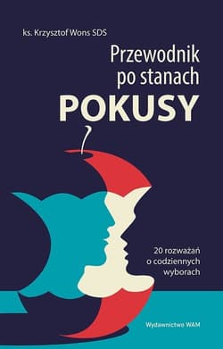 Przewodnik po stanach pokusy 20 rozważań o codziennych wyborach