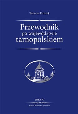 Przewodnik po województwie tarnopolskiem - Tomasz Kunzek