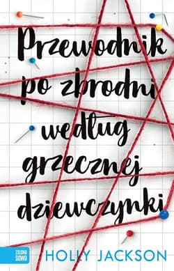 Przewodnik po zbrodni według grzecznej dziewczynki - Holly Jackson