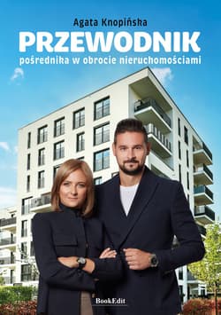 Przewodnik pośrednika w obrocie nieruchomościami - Agata Knopińska