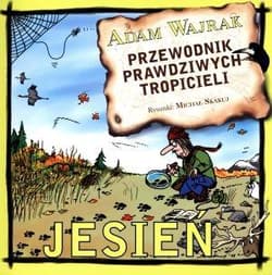 Przewodnik prawdziwych tropicieli Jesień. J0546-RPK - Adam Wajrak