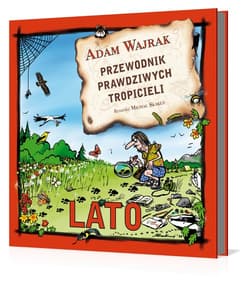 Przewodnik prawdziwych tropicieli. Lato - Adam Wajrak
