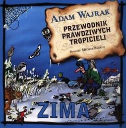 Przewodnik prawdziwych tropicieli Zima - Adam Wajrak