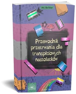 Przewodnik przetrwania dla transpłciowych nastol. - Owl i Fox Fisher