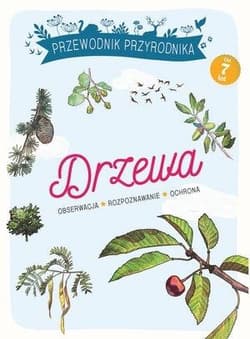 Przewodnik Przyrodnika. Drzewa - Praca zbiorowa