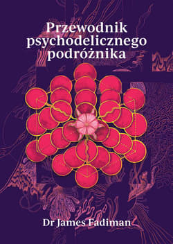 Przewodnik psychodelicznego podróżnika - James Fadiman