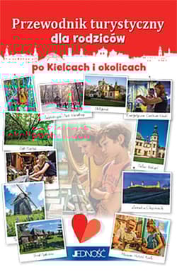 Przewodnik turystyczny dla rodziców po kielcach i okolicach - Opracowanie Zbiorowe
