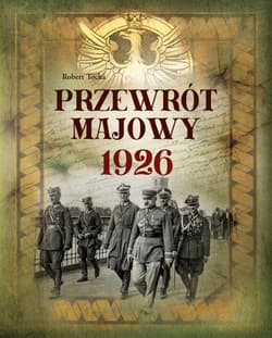 Przewrót majowy 1926 - Robert Tocha