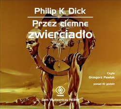 Przez ciemne zwierciadło - audiobook - Philip K. Dick