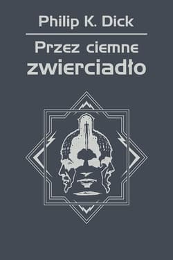 Przez ciemne zwierciadło - ebook - Philip K. Dick