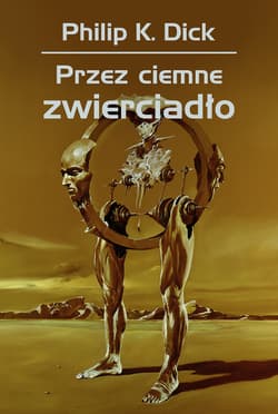 Przez ciemne zwierciadło wyd. 2025 - Philip K. Dick
