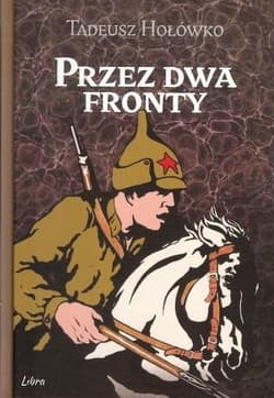 Przez dwa fronty - Tadeusz Hołówko