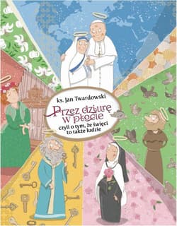 Przez dziurę w płocie czyli o tym, że święci to także ludzie - Jan Twardowski