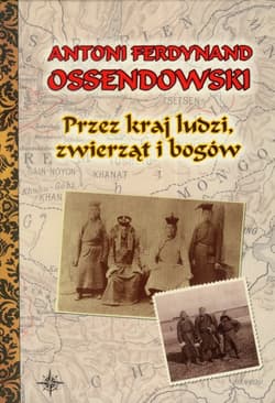 Przez kraj ludzi zwierząt i bogów - Antoni Ferdynand Ossendowski