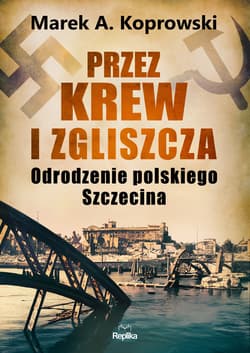 Przez krew i zgliszcza - Marek A. Koprowski