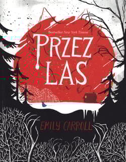 Przez las - Emily Carrol