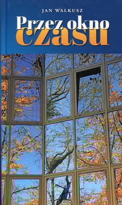 Przez okno czasu - Jan Walkusz