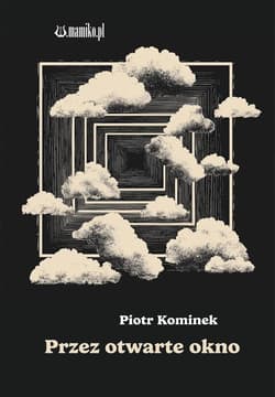Przez otwarte okno - Piotr Kominek