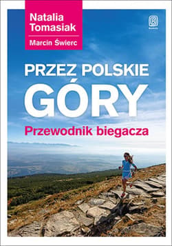 Przez polskie góry. Przewodnik biegacza. Wydanie 1 - ebook - Natalia Tomasiak