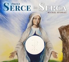 Przez Serce do Serca! + CD - Michał Niemiec