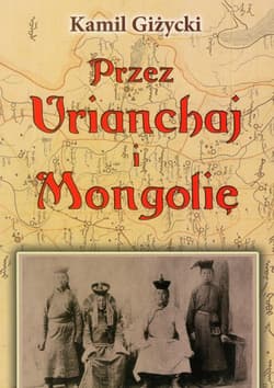 Przez Urianchaj i Mongolię Wspomnienia z lat 1920-1921 - Kamil Giżycki