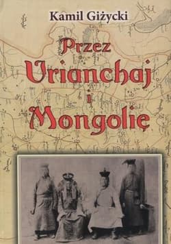 Przez Urianchaj i Mongolię Wspomnienia z lat 1920-1921 - Kamil Giżycki