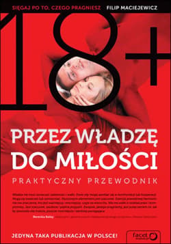 Przez władzę do miłości. Praktyczny przewodnik - ebook - Filip Maciejewicz